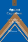 Against Capitalism : The European Left on the March - Book