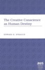 The Creative Conscience as Human Destiny - Book