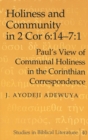 Holiness and Community in 2 Cor 6:14-7:1 : Paul's View of Communal Holiness in the Corinthian Correspondence - Book