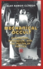 Mechanical Occult : Automatism, Modernism, and the Specter of Politics - Book