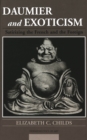 Daumier and Exoticism : Satirizing the French and the Foreign - Book