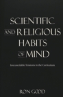 Scientific and Religious Habits of Mind : Irreconcilable Tensions in the Curriculum - Book