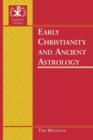 Early Christianity and Ancient Astrology - Book