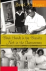 Black Hands in the Biscuits Not in the Classrooms : Unveiling Hope in a Struggle for Brown's Promise - Book