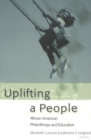 Uplifting a People : African American Philanthropy and Education - Book