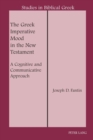 The Greek Imperative Mood in the New Testament : A Cognitive and Communicative Approach - Book