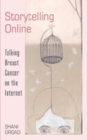 Storytelling Online : Talking Breast Cancer on the Internet - Book