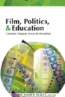 Film, Politics & Education : Cinematic Pedagogy Across the Disciplines - Book