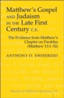 Matthew's Gospel and Judaism in the Late First Century C.E. : The Evidence from Matthew's Chapter on Parables (Matthew 13:1-52) - Book