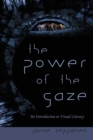 The Power of the Gaze : An Introduction to Visual Literacy - Book