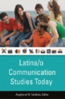Latina/o Communication Studies Today - Book