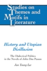 History and Utopian Disillusion : The Dialectical Politics in the Novels of John Dos Passos - Book