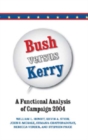 Bush Versus Kerry : A Functional Analysis of Campaign 2004 - Book