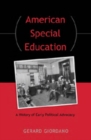 American Special Education : A History of Early Political Advocacy - Book