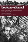 Twice-Dead : Moshe Y. Lubling, the Ethics of Memory, and the Treblinka Revolt - Book