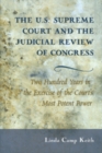 The U.S. Supreme Court and the Judicial Review of Congress : Two Hundred Years in the Exercise of the Court’s Most Potent Power - Book