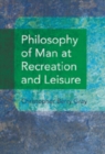 Philosophy of Man at Recreation and Leisure - Book