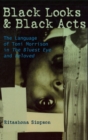 Black Looks and Black Acts : The Language of Toni Morrison in the Bluest Eye and Beloved - Book