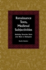 Renaissance Texts, Medieval Subjectivities : Rethinking Petrarchan Desire from Wyatt to Shakespeare - Book