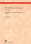 HIV/AIDS in Southeastern Europe : Case Studies from Bulgaria, Croatia, and Romania - Book