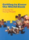 Getting to Know the World Bank : A Guide for Young People - Book