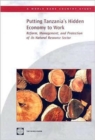 Putting Tanzania's Hidden Economy to Work : Reform, Management, and Protection of Its Natural Resource Sector - Book