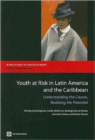 Youth at Risk in Latin America and the Caribbean : Understanding the Causes, Realizing the Potential - Book