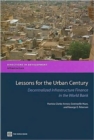 Lessons for the Urban Century : Decentralized Infrastructure Finance in the World Bank - Book
