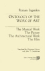 Ontology of the Work of Art : The Musical Work, The Picture, The Architectural Work, The Film - Book