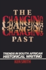 The Changing Past : Trends in South African Historical Writing - Book