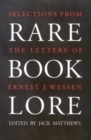 Rare Book Lore : Selections from the Letters of Ernest J. Wessen - Book