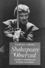 Shakespeare Observed : Studies in Performance on Stage and Screen - Book