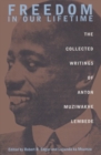 Freedom in Our Lifetime : The Collected Writings of Anton Muziwakhe Lembede - Book