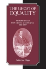 The Ghost of Equality : The Public Lives of D. D. T. Jabavu of South Africa, 1885-1959 - Book