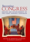 Inventing Congress : Origins and Establishment of the First Federal Congress - Book