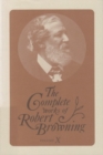 The Complete Works of Robert Browning, Volume X : With Variant Readings and Annotations - Book
