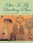 Ohio Is My Dwelling Place : Schoolgirl Embroideries, 1800-1850 - Book