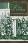 We Are Fighting the World : A History of the Marashea Gangs in South Africa, 1947-1999 - Book