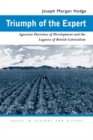 Triumph of the Expert : Agrarian Doctrines of Development and the Legacies of British Colonialism - Book