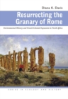Resurrecting the Granary of Rome : Environmental History and French Colonial Expansion in North Africa - Book