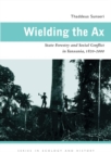 Wielding the Ax : State Forestry and Social Conflict in Tanzania, 1820-2000 - Book