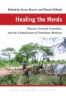 Healing the Herds : Disease, Livestock Economies, and the Globalization of Veterinary Medicine - Book