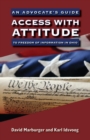 Access with Attitude : An Advocate’s Guide to Freedom of Information in Ohio - Book