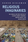 Religious Imaginaries : The Liturgical and Poetic Practices of Elizabeth Barrett Browning, Christina Rossetti, and Adelaide Procter - Book