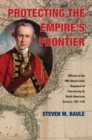 Protecting the Empire's Frontier : Officers of the 18th (Royal Irish) Regiment of Foot during Its North American Service, 1767-1776 - Book