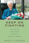 Keep On Fighting : The Life and Civil Rights Legacy of Marian A. Spencer - Book
