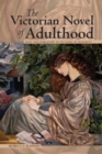 The Victorian Novel of Adulthood : Plot and Purgatory in Fictions of Maturity - Book
