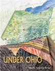 Under Ohio : The Story of Ohio’s Rocks and Fossils - Book
