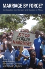 Marriage by Force? : Contestation over Consent and Coercion in Africa - Book