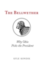 The Bellwether : Why Ohio Picks the President - Book